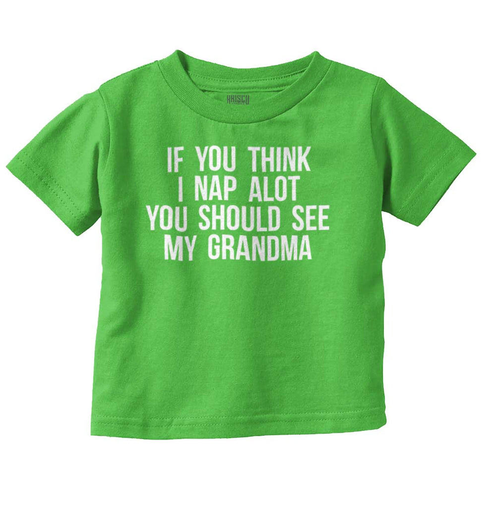 Nap A Lot See Grandma Infant Toddler T Shirt-Direct To Garment Print-Brisco Baby