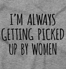 Picked Up By Ladies Infant Toddler T Shirt-Direct To Garment Print-Brisco Baby