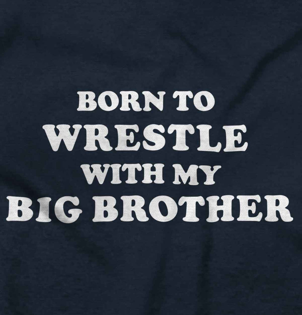 Born To Wrestle With My Big Brother Romper Bodysuit-Direct To Garment Print-Brisco Baby