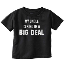 My Uncle Big Deal Infant Toddler T Shirt-Direct To Garment Print-Brisco Baby