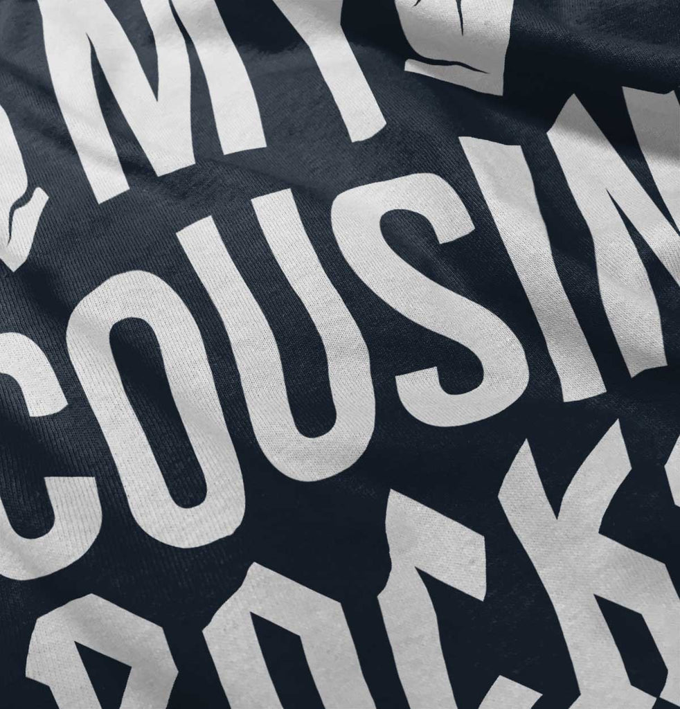 My Cousin Rocks Infant Toddler T Shirt-Direct To Garment Print-Brisco Baby