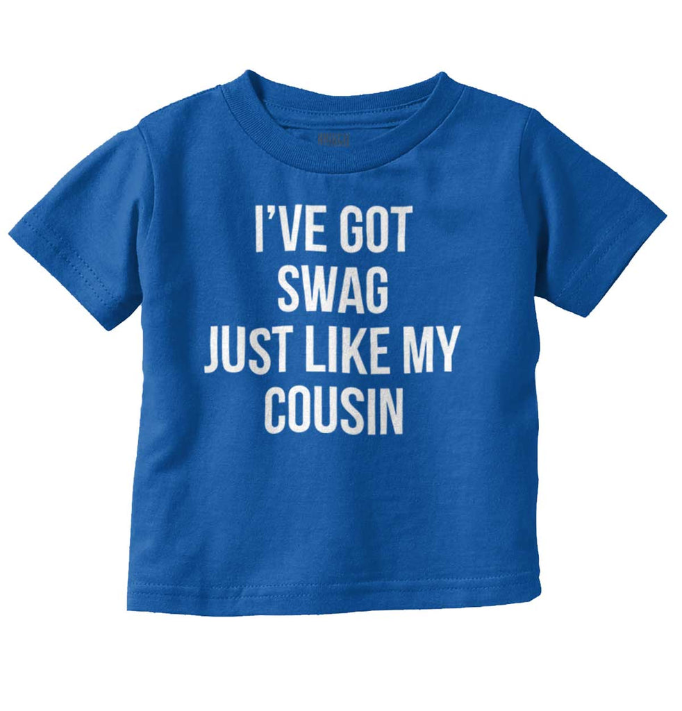 Swag Like Cousin Infant Toddler T Shirt-Direct To Garment Print-Brisco Baby