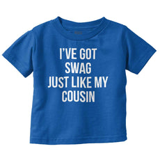 Swag Like Cousin Infant Toddler T Shirt-Direct To Garment Print-Brisco Baby