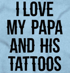 I Love Papa And Tattoos Infant Toddler T Shirt-Direct To Garment Print-Brisco Baby