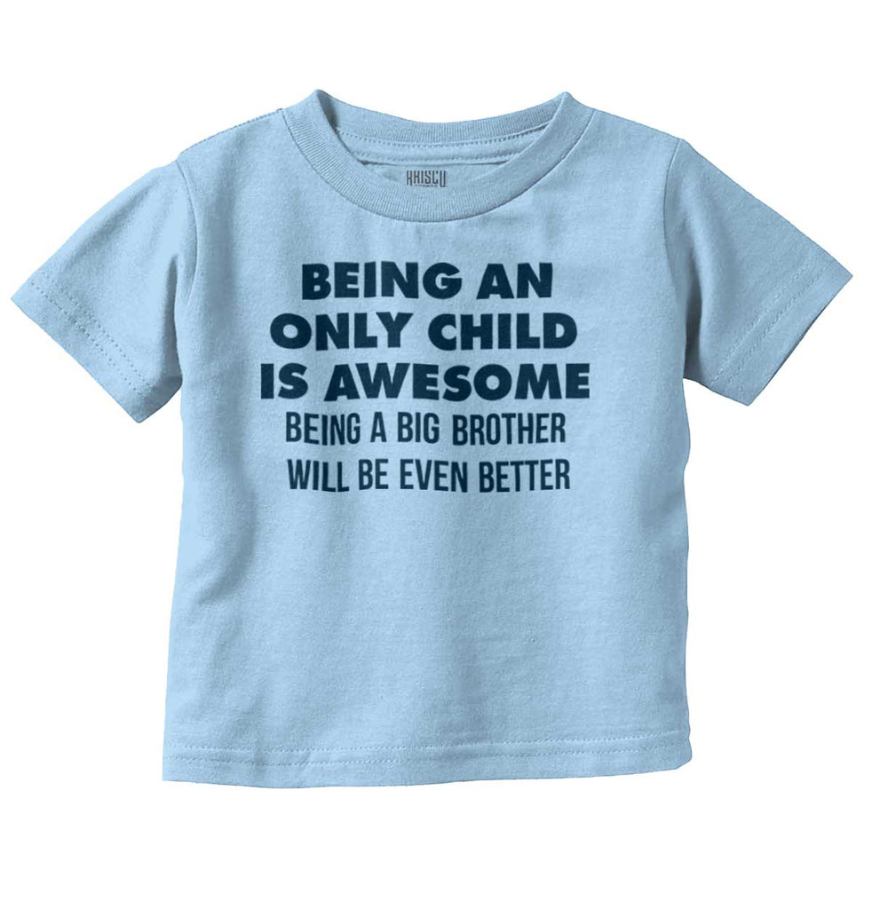 Being A Big Brother Will Be Even Better Infant Toddler T Shirt-Direct To Garment Print-Brisco Baby