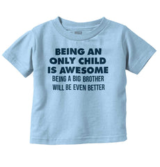 Being A Big Brother Will Be Even Better Infant Toddler T Shirt-Direct To Garment Print-Brisco Baby
