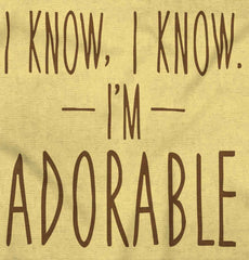 I Know I'm Adorable Infant Toddler T Shirt-Direct To Garment Print-Brisco Baby