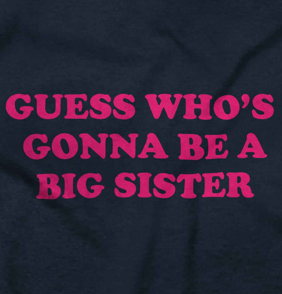 Guess Who's Gonna Be A Big Sister? Infant Toddler T Shirt-Direct To Garment Print-Brisco Baby