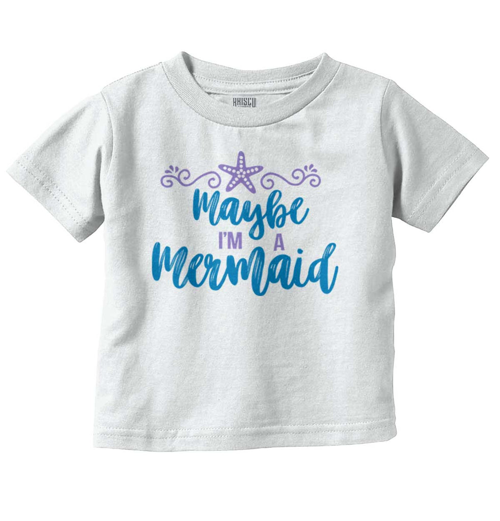 Maybe I'm A Mermaid Infant Toddler T Shirt-Direct To Garment Print-Brisco Baby