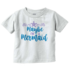 Maybe I'm A Mermaid Infant Toddler T Shirt-Direct To Garment Print-Brisco Baby