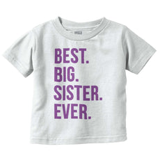 Best Big Sister Ever Infant Toddler T Shirt-Direct To Garment Print-Brisco Baby