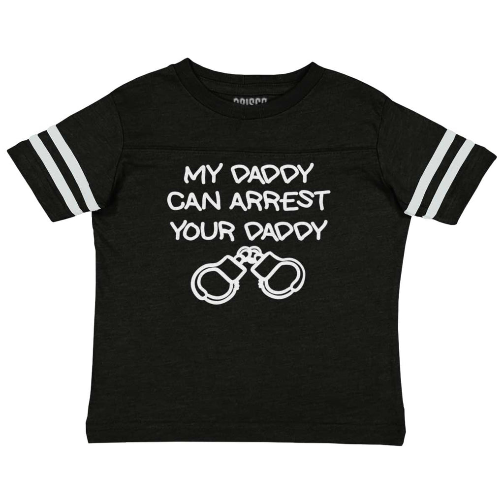 Arrest Your Daddy Toddler Football Jersey Tee-Direct To Garment Print-Brisco Baby