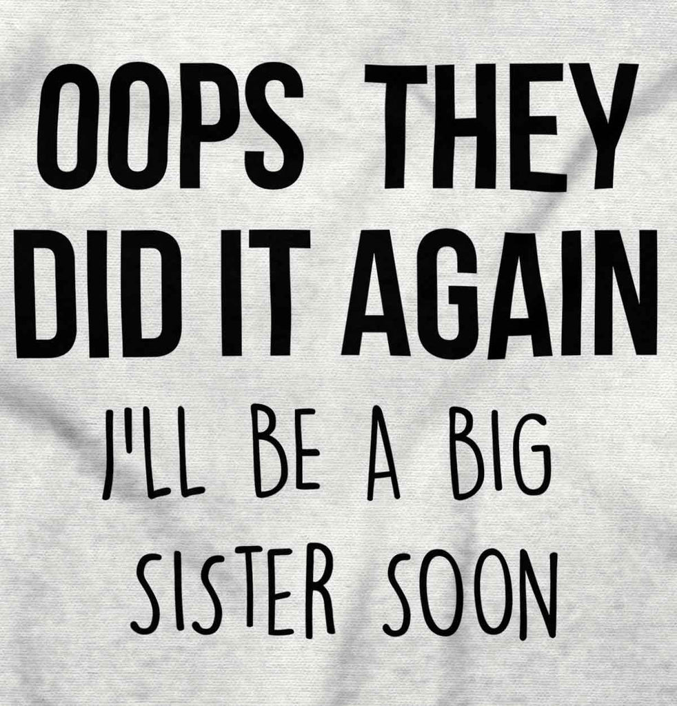 Oops They Did It Again Big Sister Infant Baby Bib-Direct To Garment Print-Brisco Baby