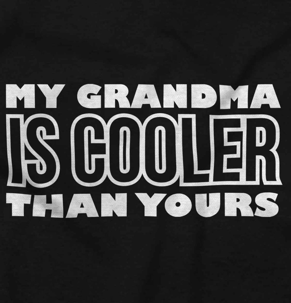 Grandma Is Cooler Than Yours Infant Toddler T Shirt-Direct To Garment Print-Brisco Baby