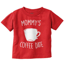 Mommy's Coffee Date Infant Toddler T Shirt-Direct To Garment Print-Brisco Baby