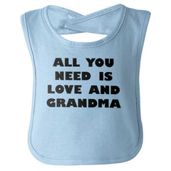 All You Need Is Love And Grandma Infant Baby Bib-Direct To Garment Print-Brisco Baby