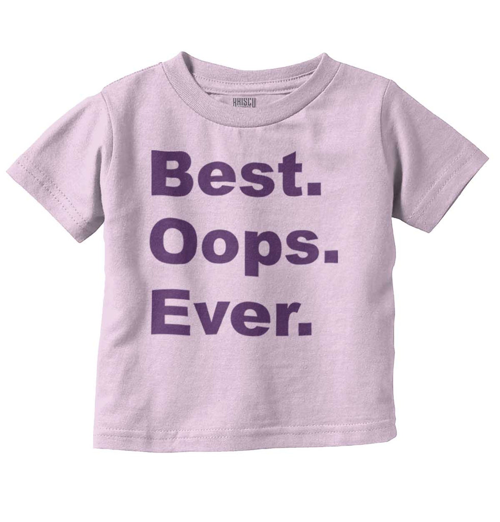 Best Oops Ever Infant Toddler T Shirt-Direct To Garment Print-Brisco Baby