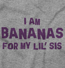 Bananas For Lil Sis Infant Toddler T Shirt-Direct To Garment Print-Brisco Baby