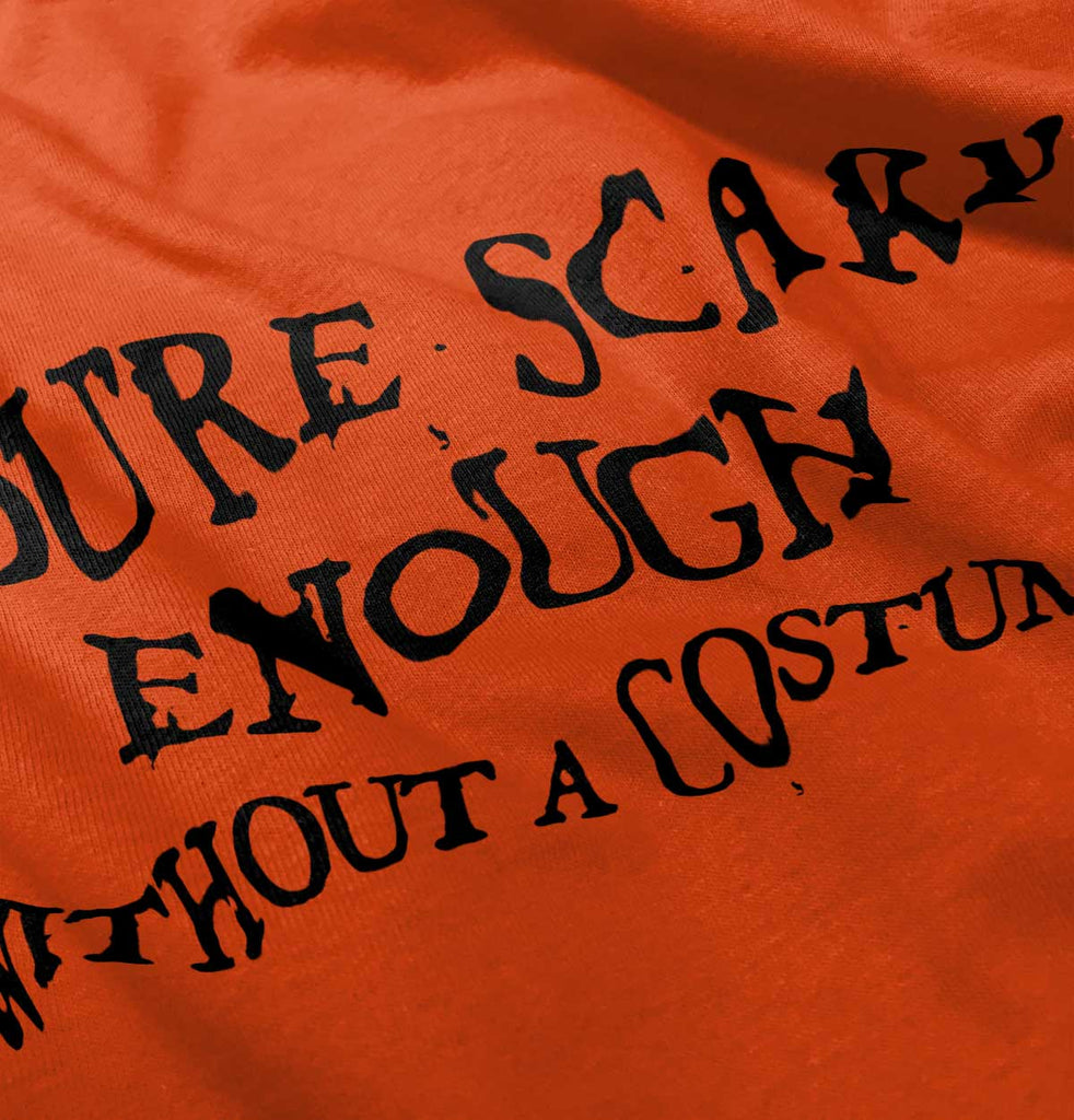 You're Scary Enough Infant Toddler T Shirt-Direct To Garment Print-Brisco Baby