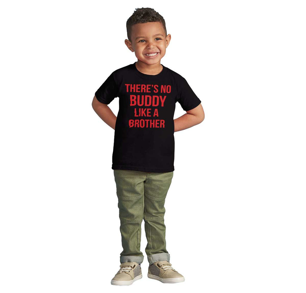 No Buddy Like A Brother Infant Toddler T Shirt-Direct To Garment Print-Brisco Baby