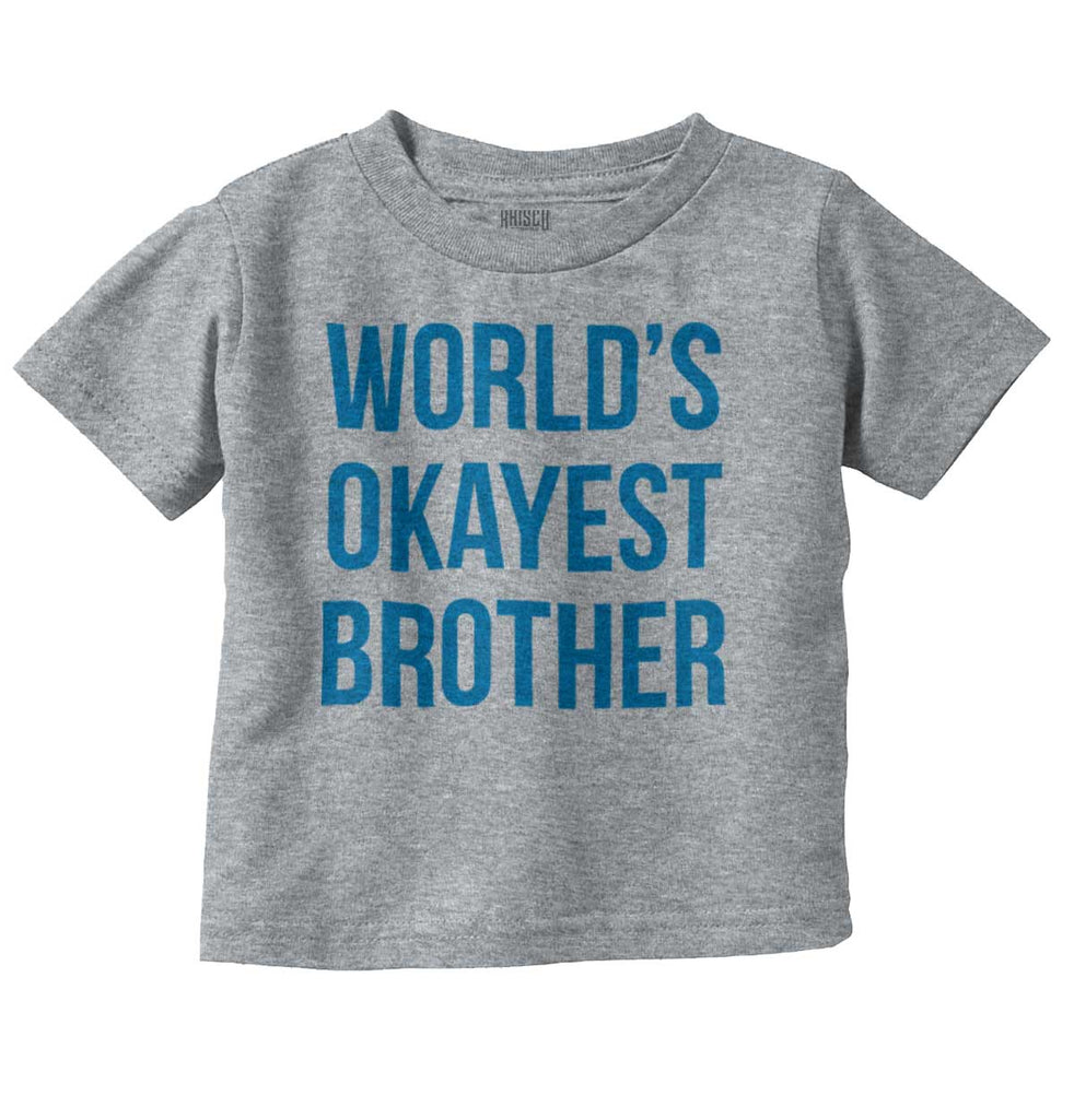 World's Okayest Brother Infant Toddler T Shirt-Direct To Garment Print-Brisco Baby