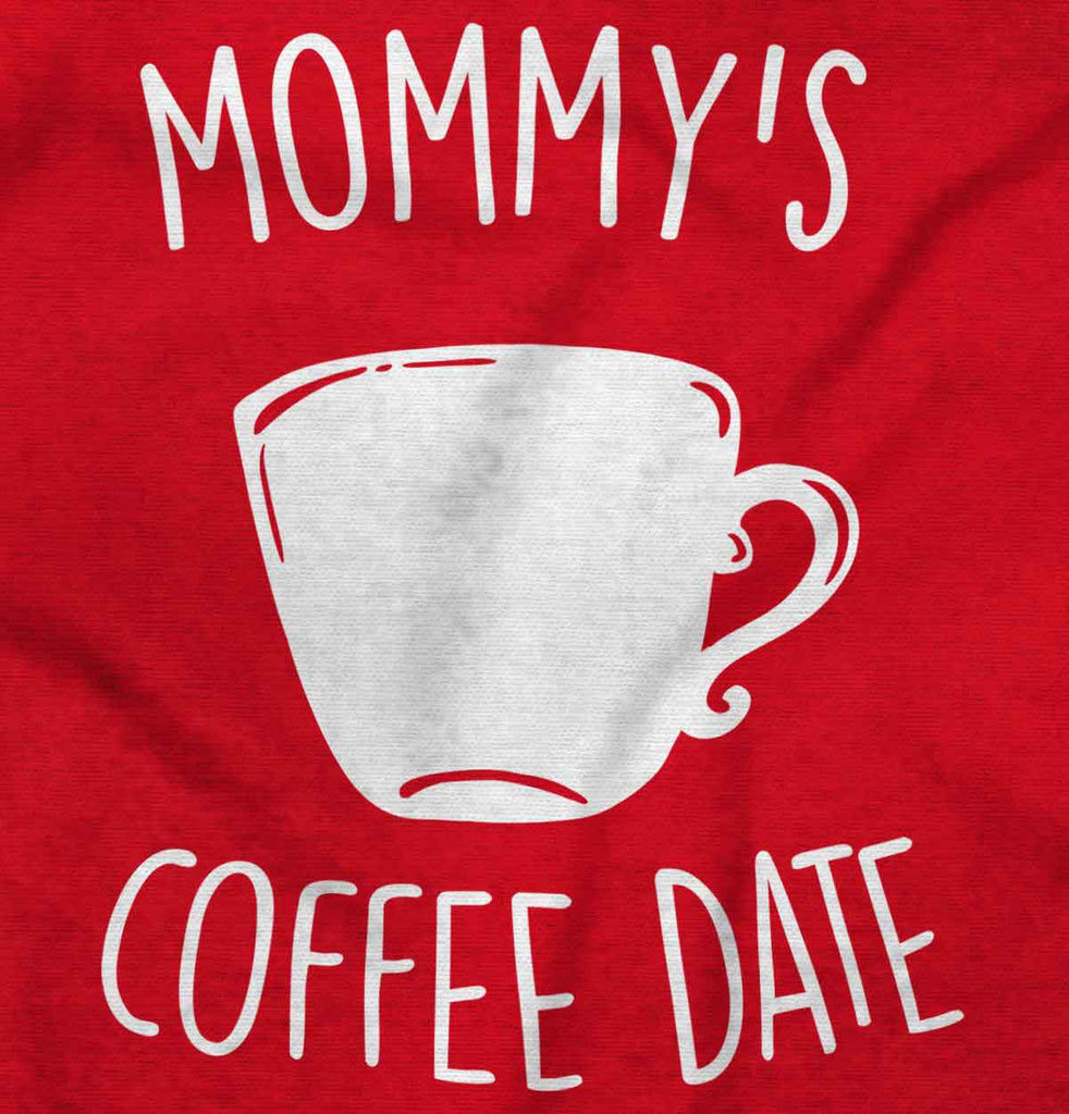 Mommy's Coffee Date Infant Toddler T Shirt-Direct To Garment Print-Brisco Baby