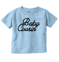 Baby Cousin Infant Toddler T Shirt-Direct To Garment Print-Brisco Baby