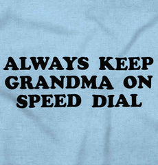 Always Keep Grandma Speed Dial Infant Toddler T Shirt-Direct To Garment Print-Brisco Baby