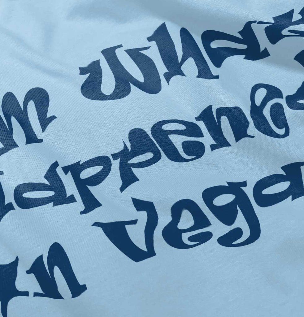 Happened In Vegas Infant Toddler T Shirt-Direct To Garment Print-Brisco Baby