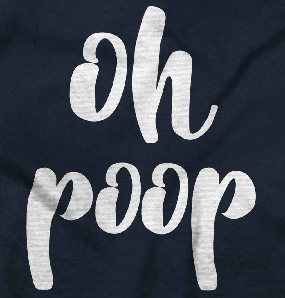 Oh Poop Infant Toddler T Shirt-Direct To Garment Print-Brisco Baby