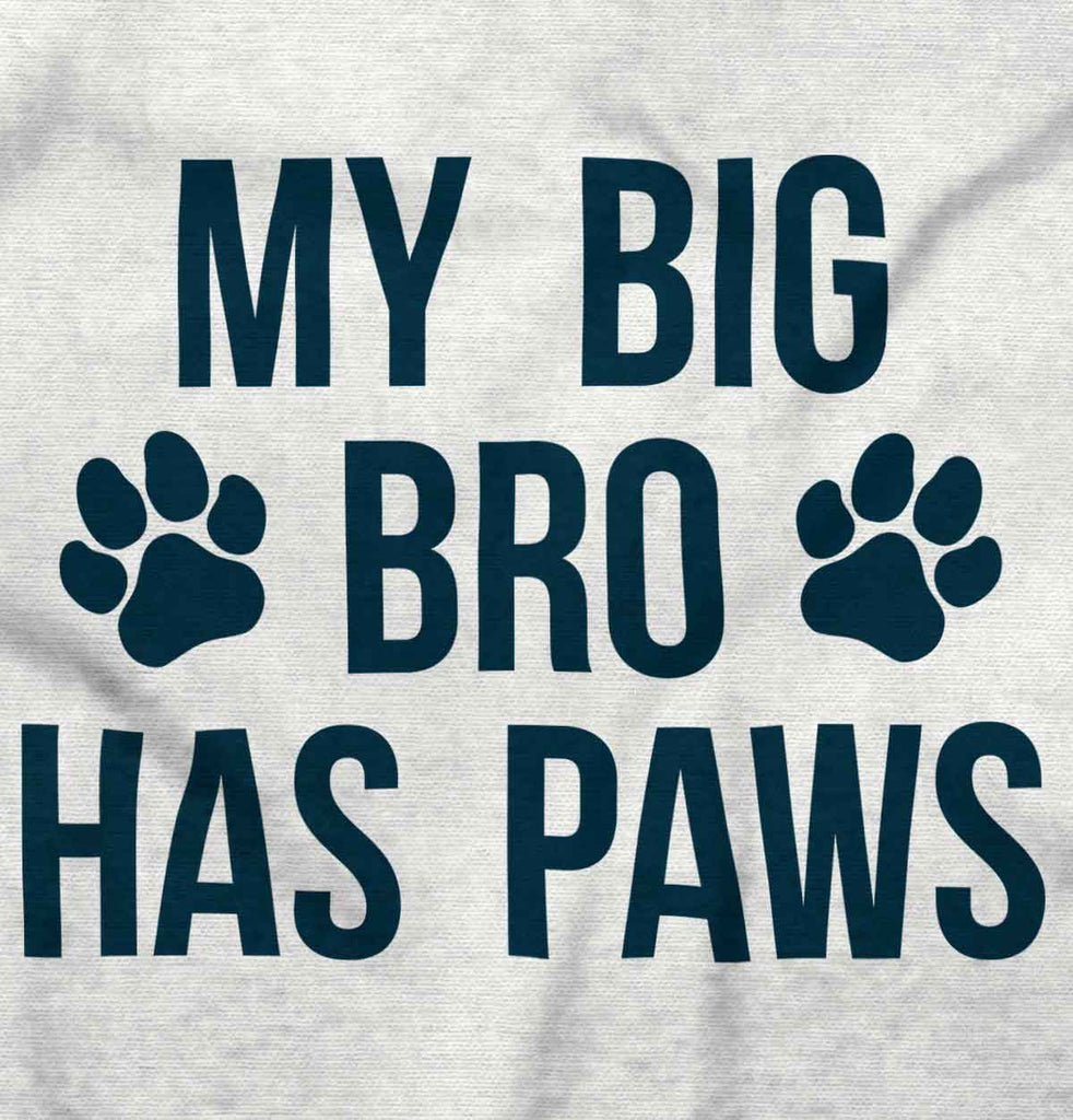 My Big Bro Has Paws Infant Toddler T Shirt-Direct To Garment Print-Brisco Baby
