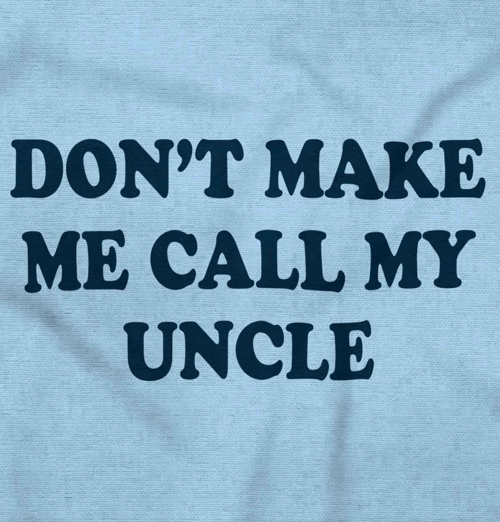 Don't Make Me Call My Uncle Infant Baby Bib-Direct To Garment Print-Brisco Baby