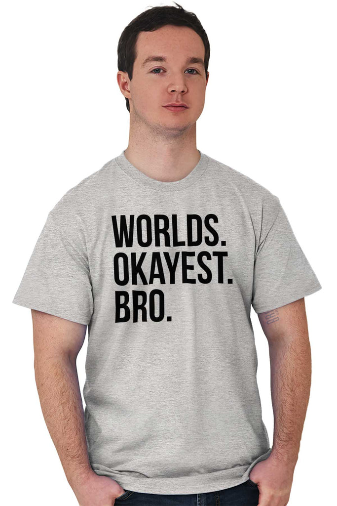 Worlds Okayest Bro T Shirt-Direct To Garment Print-Brisco Baby