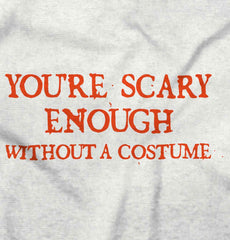 You're Scary Enough Infant Toddler T Shirt-Direct To Garment Print-Brisco Baby