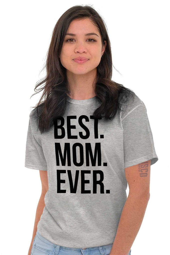 Best Mom Ever T Shirt-Direct To Garment Print-Brisco Baby