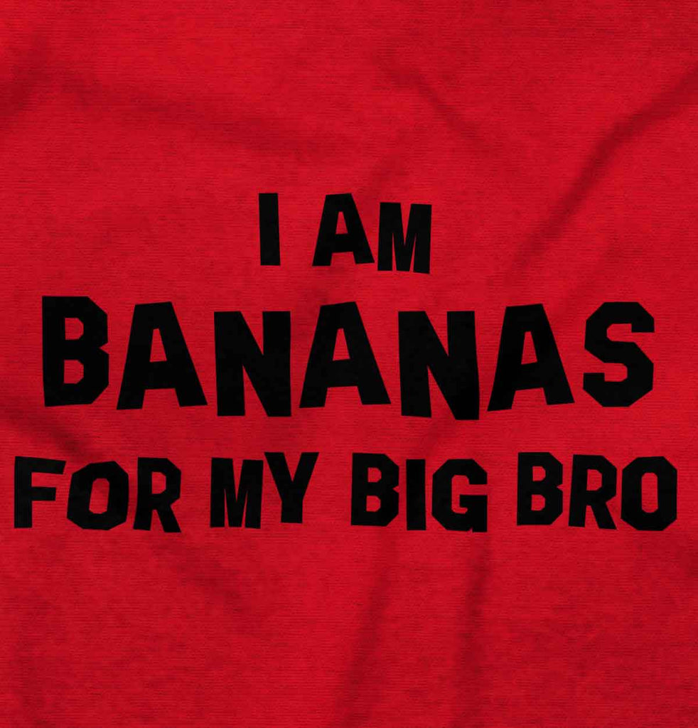 I Am Bananas For My Big Bro Romper Bodysuit-Direct To Garment Print-Brisco Baby