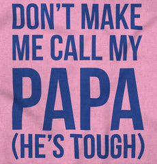 Don't Make Me Call Papa Infant Toddler T Shirt-Direct To Garment Print-Brisco Baby