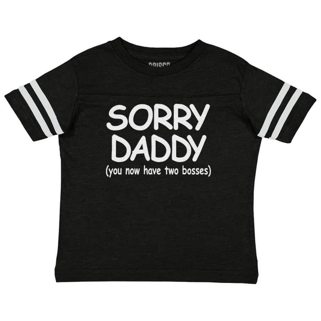 Sorry Daddy Toddler Football Jersey Tee-Direct To Garment Print-Brisco Baby