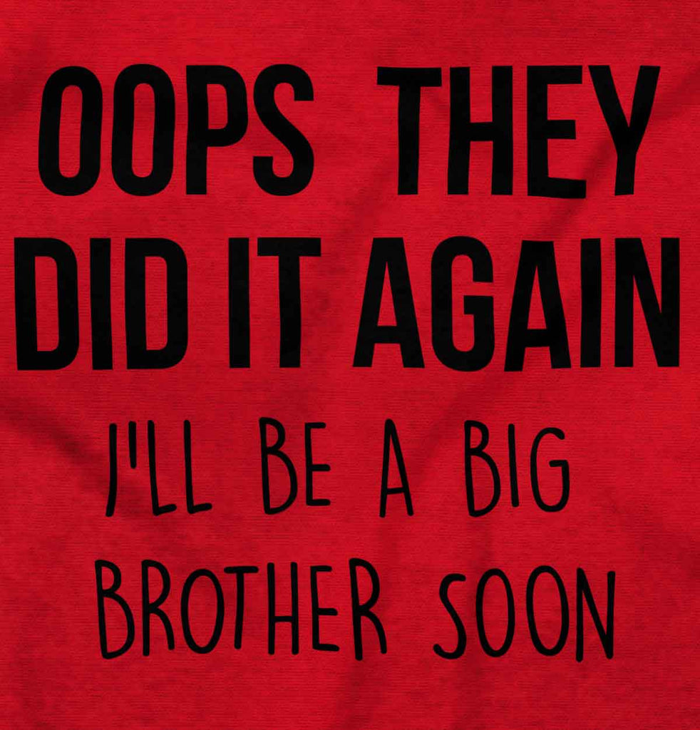 Oops They Did It Again Big Brother Infant Toddler T Shirt-Direct To Garment Print-Brisco Baby