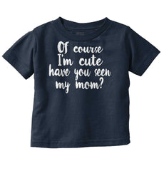 Cute Mom Infant Toddler T Shirt-Direct To Garment Print-Brisco Baby