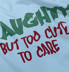 Naughty Too Cute To Care Infant Toddler T Shirt-Direct To Garment Print-Brisco Baby