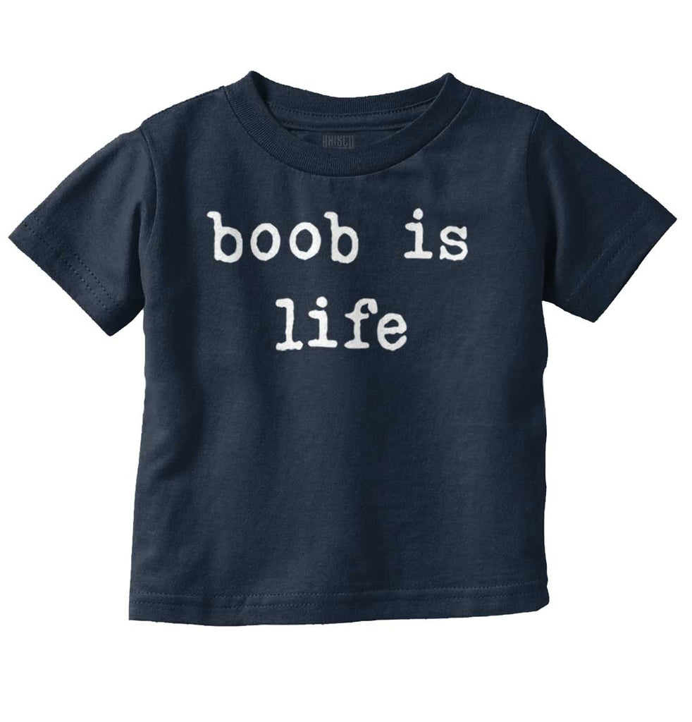 Boob Is Life Infant Toddler T Shirt-Direct To Garment Print-Brisco Baby