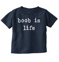 Boob Is Life Infant Toddler T Shirt-Direct To Garment Print-Brisco Baby