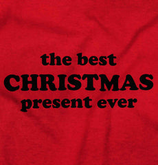 Best Christmas Present Infant Toddler T Shirt-Direct To Garment Print-Brisco Baby