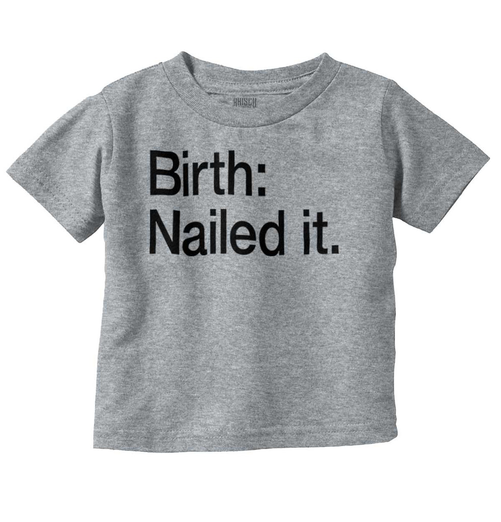 Nailed It Infant Toddler T Shirt-Direct To Garment Print-Brisco Baby