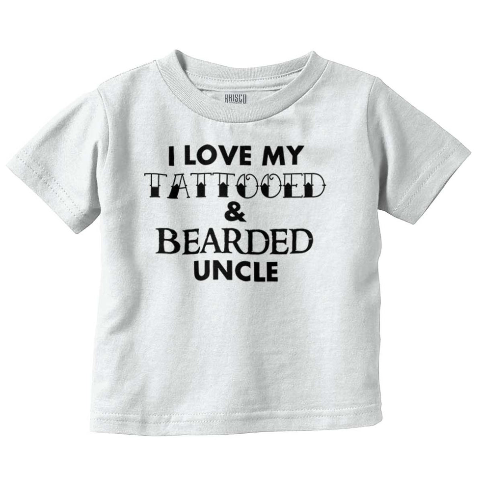 Love My Tattooed Bearded Uncle Infant Toddler T Shirt-Direct To Garment Print-Brisco Baby