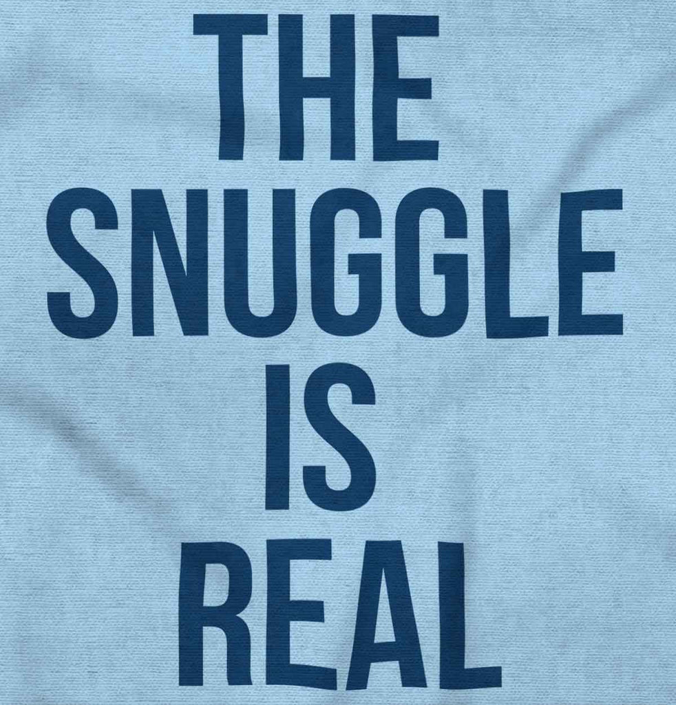 The Snuggle Is Real Infant Toddler T Shirt-Direct To Garment Print-Brisco Baby