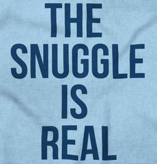 The Snuggle Is Real Infant Toddler T Shirt-Direct To Garment Print-Brisco Baby