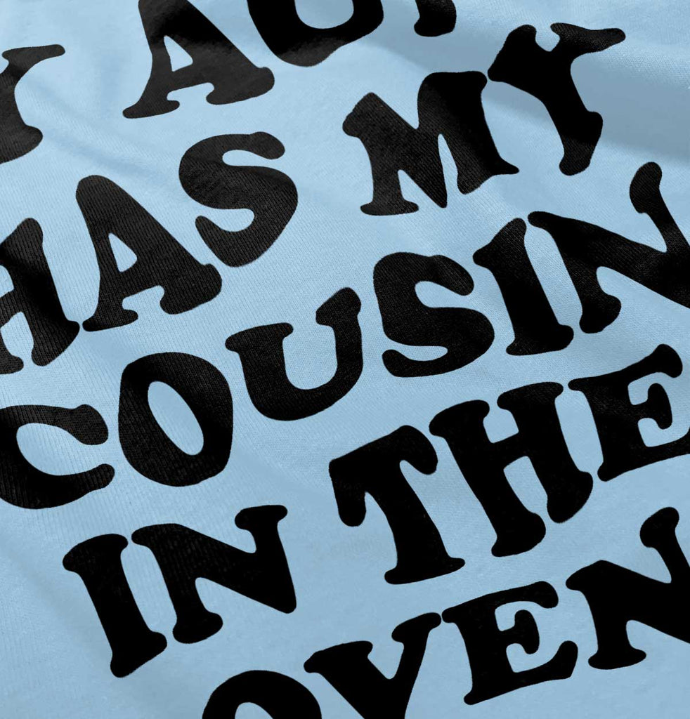 Aunt Has Cousin In Oven Infant Toddler T Shirt-Direct To Garment Print-Brisco Baby