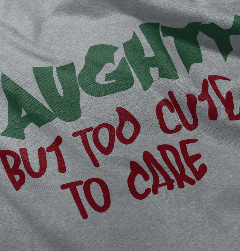 Naughty Too Cute To Care Infant Toddler T Shirt-Direct To Garment Print-Brisco Baby